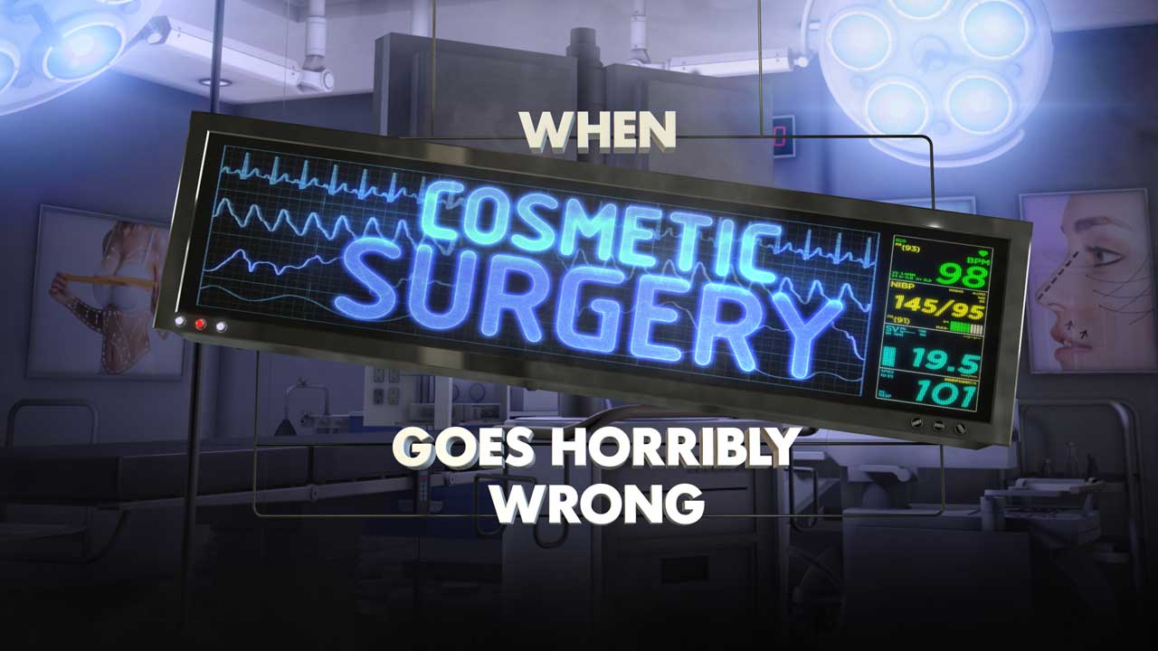 When Cosmetic Surgery Goes Horribly Wrong